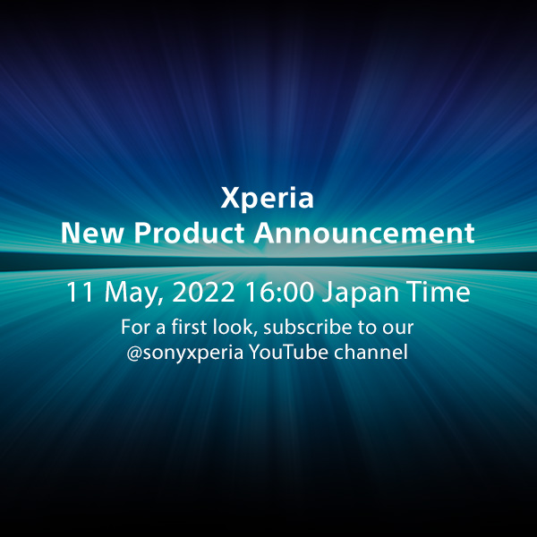 Xperiaの新商品、5月11日(水) 16:00より発表！